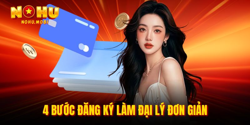 4 bước đăng ký làm đại lý đơn giản