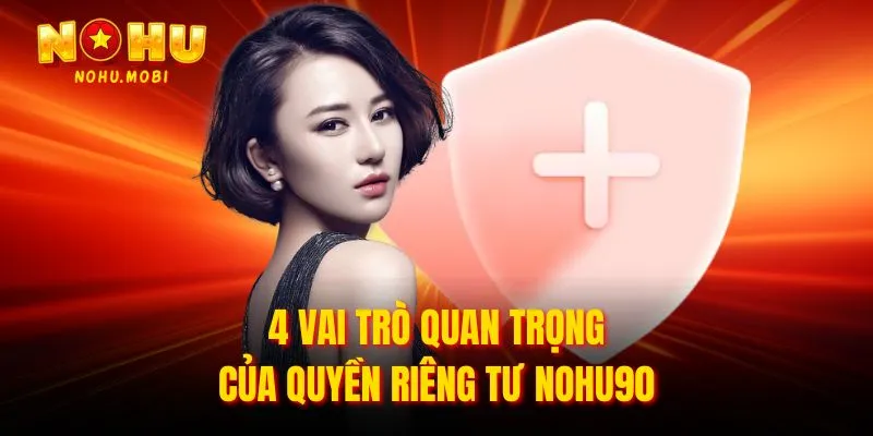 4 vai trò quan trọng của quyền riêng tư Nohu90