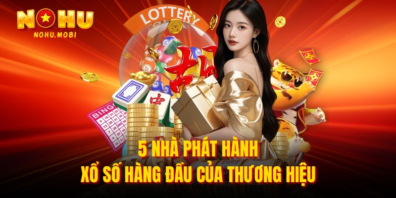 5 nhà phát hành xổ số hàng đầu của thương hiệu