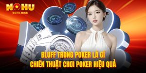 Bluff trong poker là gì
