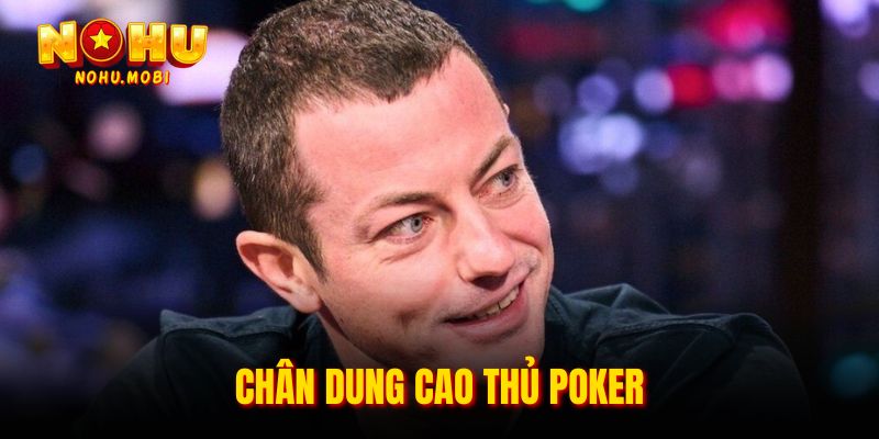 Chân dung cao thủ Poker