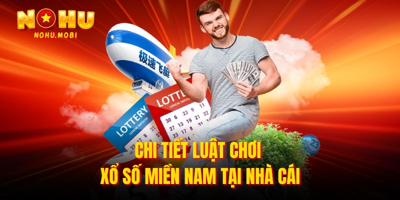 Chi tiết luật chơi xổ số miền Nam tại nhà cái