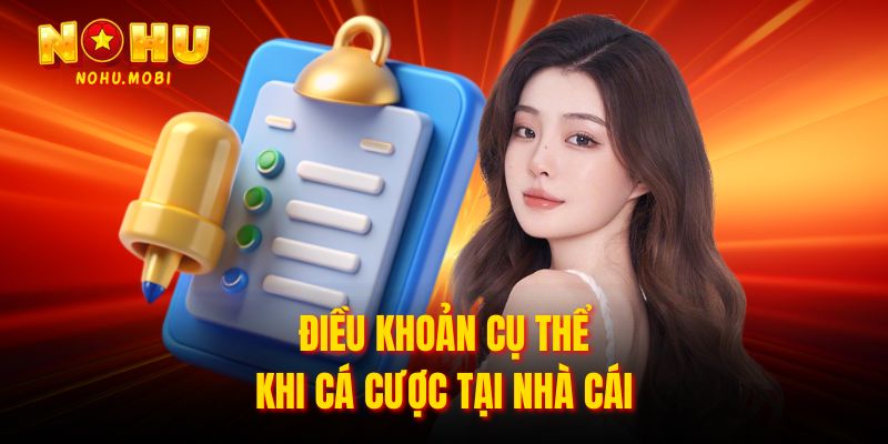 Điều khoản cụ thể khi cá cược tại nhà cái 