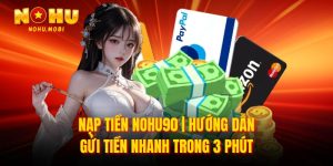 Hướng dẫn nạp tiền Nohu90 trong 3 phút