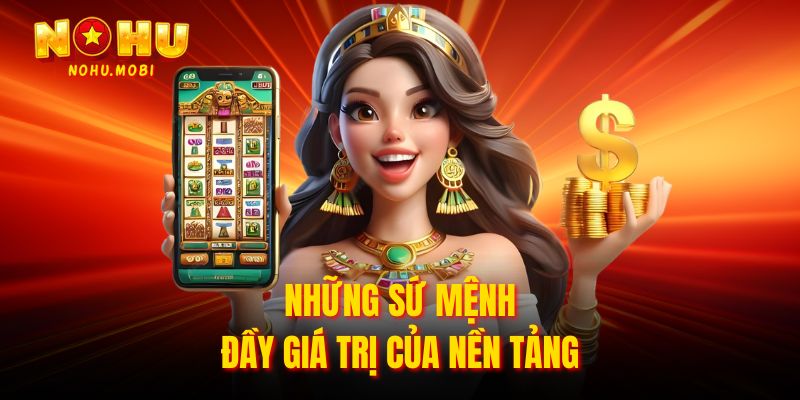 Những sứ mệnh đầy giá trị của nền tảng
