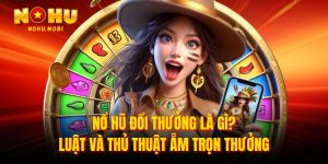 Nổ hũ đổi thưởng