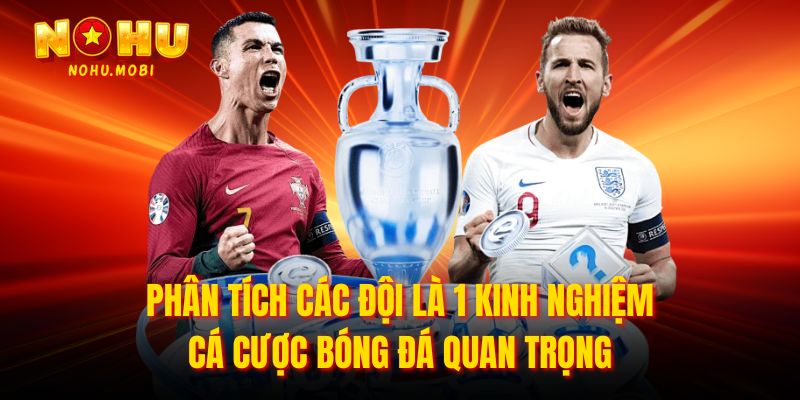 Phân tích các đội là 1 kinh nghiệm cá cược bóng đá quan trọng