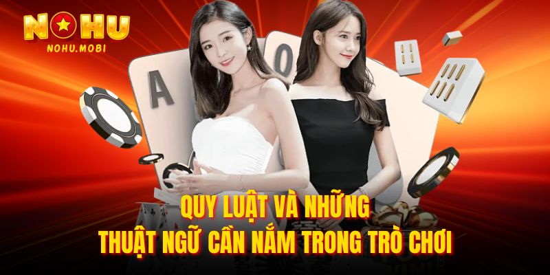 Quy luật và những thuật ngữ cần nắm trong trò chơi