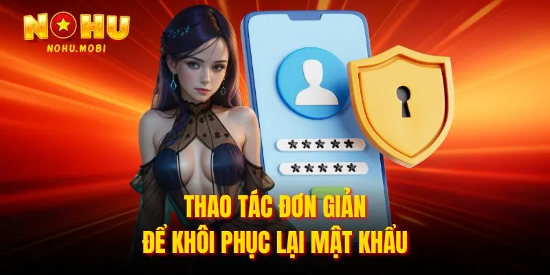 Thao tác đơn giản để khôi phục lại mật khẩu