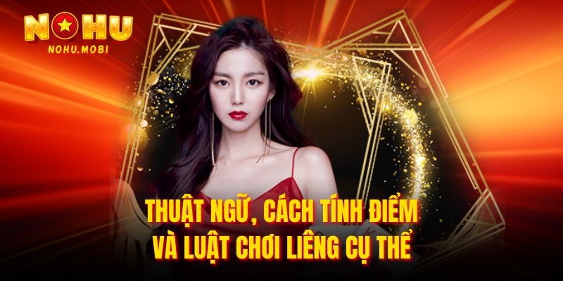 Thuật ngữ, cách tính điểm và luật chơi liêng cụ thể