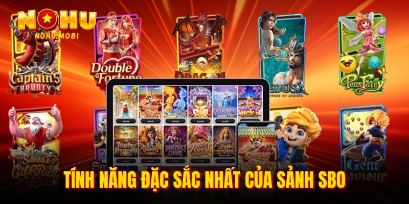 Tính năng đặc sắc nhất của sảnh SBO