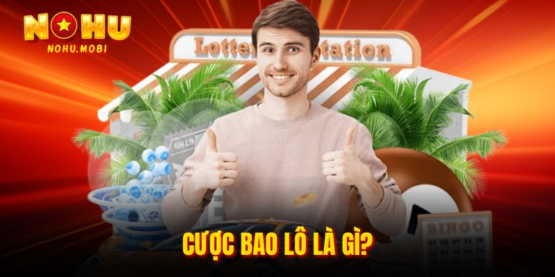 Cược bao lô là gì? 