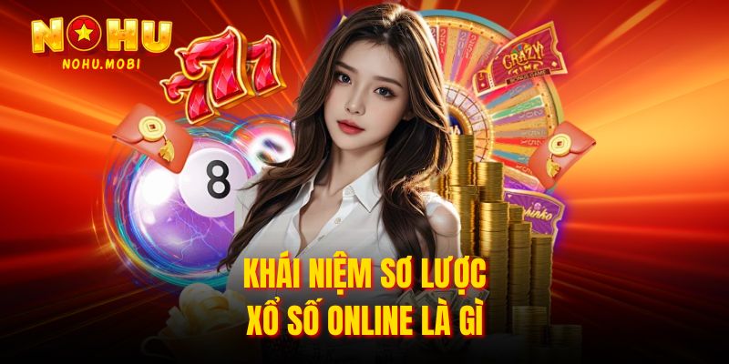 Khái niệm sơ lược xổ số online là gì