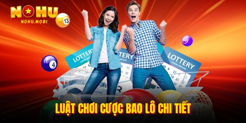 Luật chơi cược bao lô chi tiết